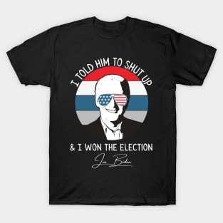 Told Him To Shut Up & Won Retro Joe Biden T-Shirt